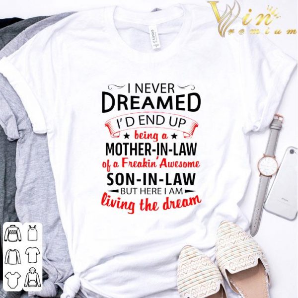 Mother's Day I Never Dreamed I'd End Up Being A Mother-In-Law Son-In-Law shirt