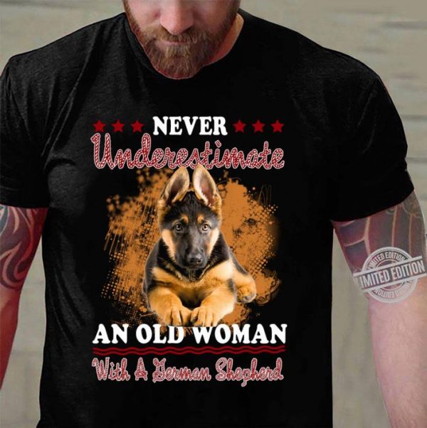 Premium Never Underestimate An Old Woman With A German Shepherd shirt