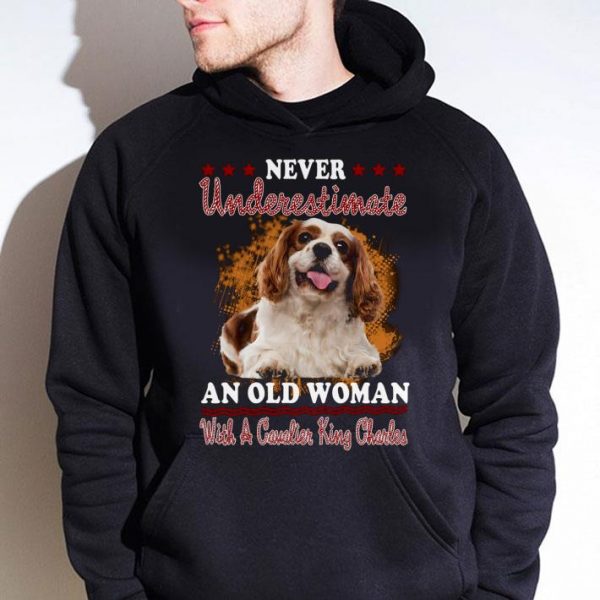 Premium Never Underestimate An Old Woman With A Cavalier King Charles shirt