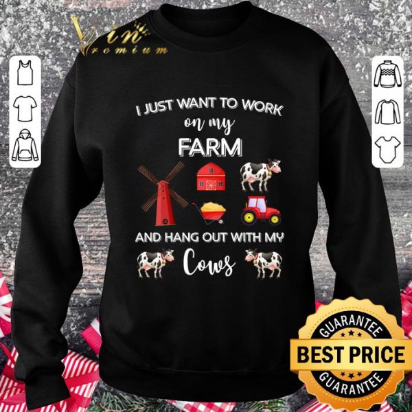 Awesome Cows I Just Want To Work On My Farm shirt