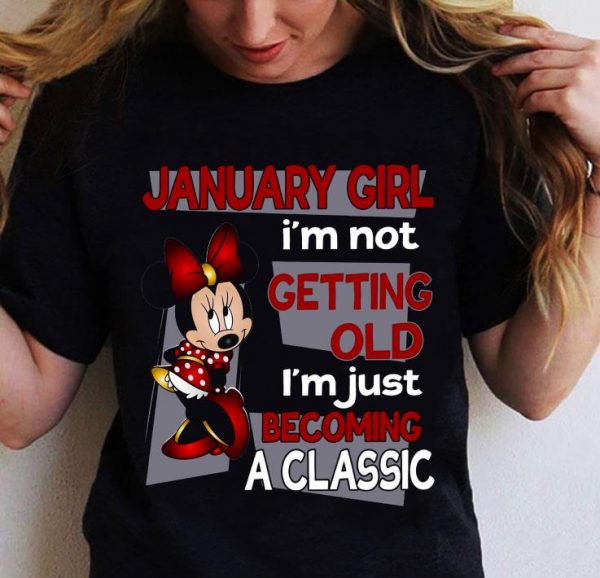 Hot Minnie Mouse January Girl I'm Not Getting Old I'm Just Becoming A Classic shirt