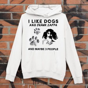 I Like Dogs And Frank Zappa And Maybe 3 People Signature shirt 3