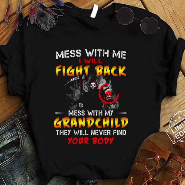 Best Mess With Me I Will Fight Back Mess With My Grand Child shirt