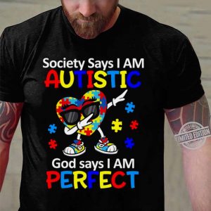 Awesome Dabbing Heart Autism Society Says I Am Autistic God Says I Am Perfect shirt 2
