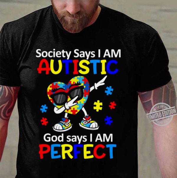 Awesome Dabbing Heart Autism Society Says I Am Autistic God Says I Am Perfect shirt