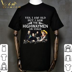 Yes I Am Old But I Saw The Highwaymen Country Supergroup On Stage shirt 1
