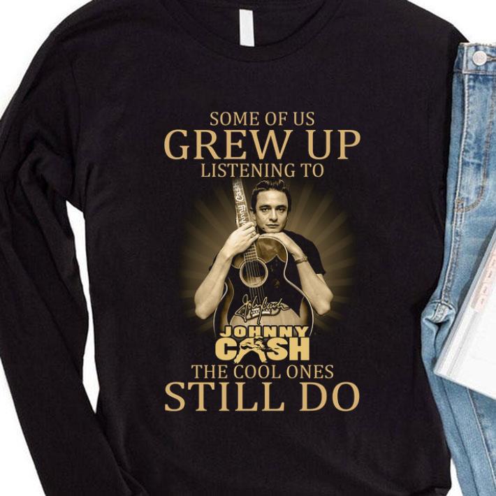 Johnny Cash Signed Some Of Us Grew Up Listening The Cool Ones Still Do shirt aef7dbca johnny cash signed some of us grew up listening the cool ones still do shirt 4 - Johnny Cash Signed Some Of Us Grew Up Listening The Cool Ones Still Do shirt