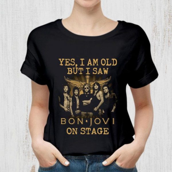 Yes I Am Old But I Saw Bon Jovi Band Member On Stage shirt