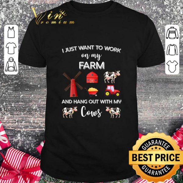 Awesome Cows I Just Want To Work On My Farm shirt