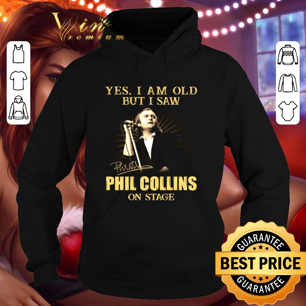 Official Yes I Am Old But I Saw Phil Collins On Stage Signed shirt bacdb386 yes i am old but i saw phil collins on stage signed shirt 4 - Official Yes I Am Old But I Saw Phil Collins On Stage Signed shirt