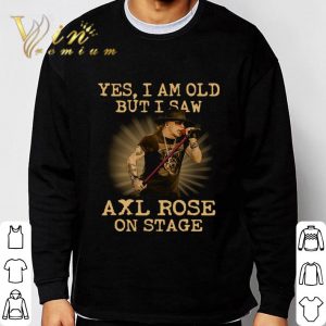 American musician Yes I Am Old But I Saw Axl Rose On Stage shirt 2