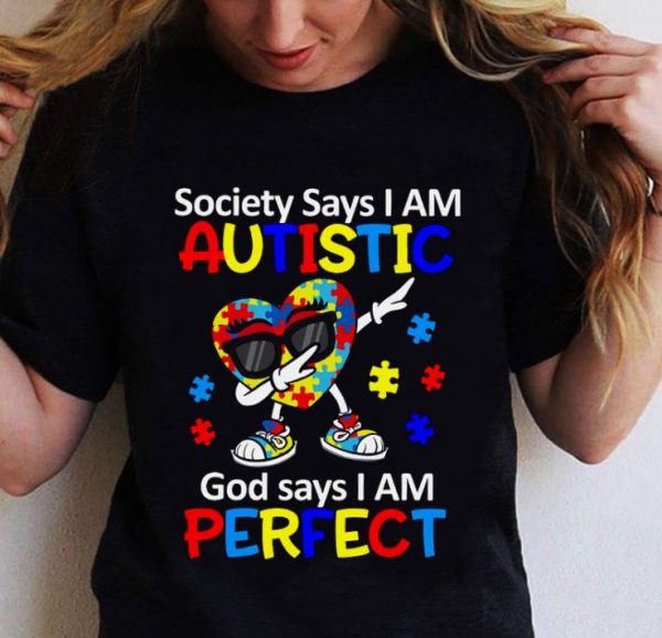 Awesome Dabbing Heart Autism Society Says I Am Autistic God Says I Am Perfect shirt