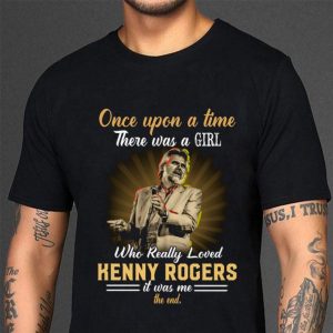 Best Once upon a time there was a girl who really loved Kenny Rogers shirt 2