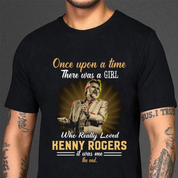 Best Once upon a time there was a girl who really loved Kenny Rogers shirt