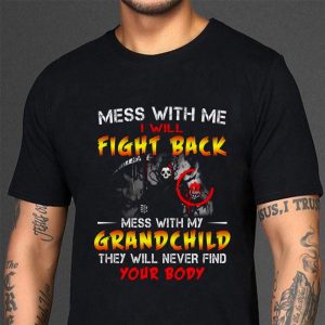 Best Mess With Me I Will Fight Back Mess With My Grand Child shirt 2