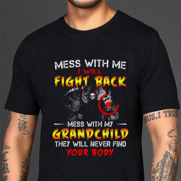 Best Mess With Me I Will Fight Back Mess With My Grand Child shirt