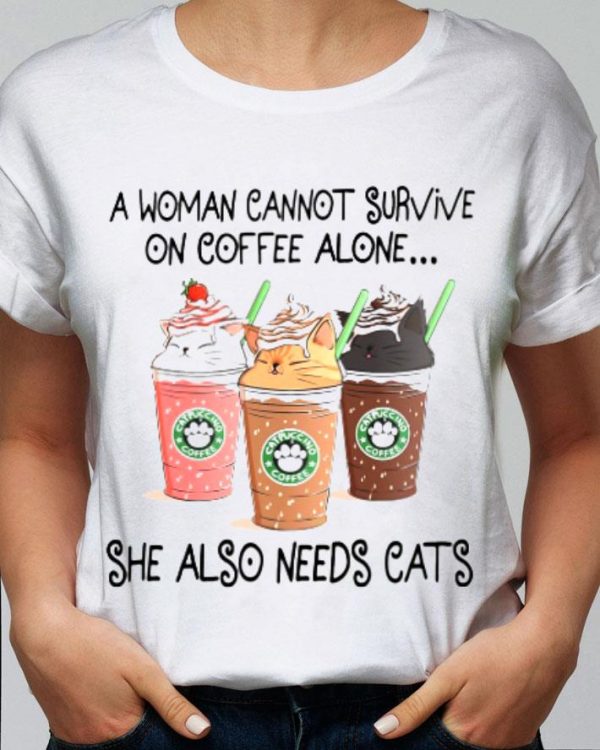 Best A Woman Cannot Survive On Coffee Alone She Also Needs Cats Starbucks shirt