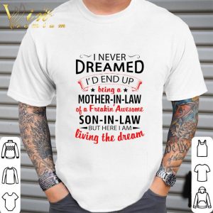 Mother's Day I Never Dreamed I'd End Up Being A Mother-In-Law Son-In-Law shirt