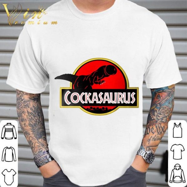 Penis Cockasaurus Jurassic World Dinosaurs Dickhead Shirt