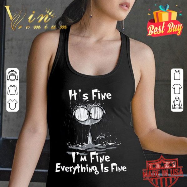 Hot Cat It's Fine I'm Fine Everything Is Fine Shirt