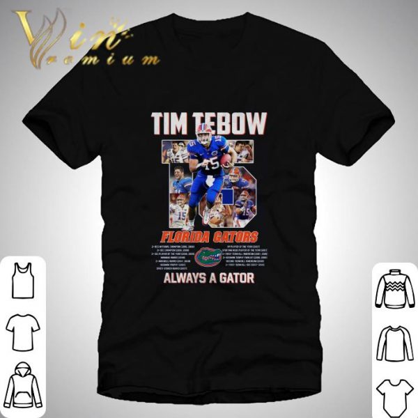 15 Tim Tebow Florida Gators Always A Gator Shirt