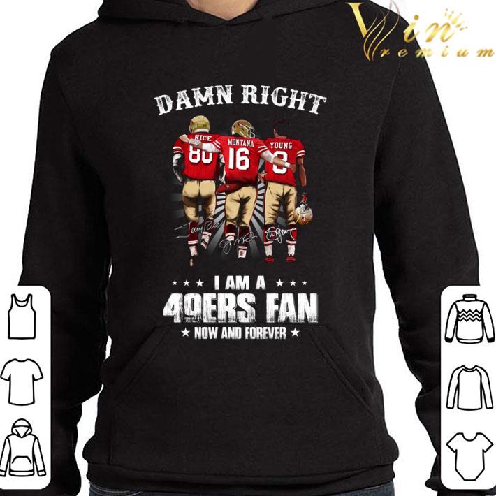 Damn Right I Am A San Francisco 49ers Fan Now And Forever Signatures shirt 7cdf62fa damn right i am a san francisco 49ers fan now and forever signatures shirt 4 - Damn Right I Am A San Francisco 49ers Fan Now And Forever Signatures shirt