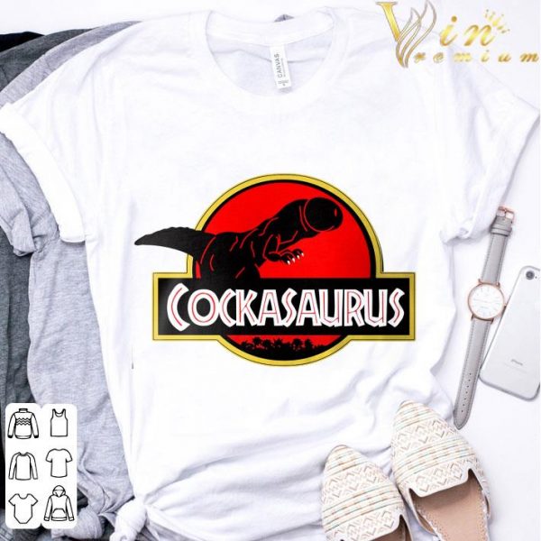 Penis Cockasaurus Jurassic World Dinosaurs Dickhead Shirt