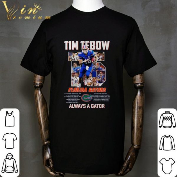 15 Tim Tebow Florida Gators Always A Gator Shirt