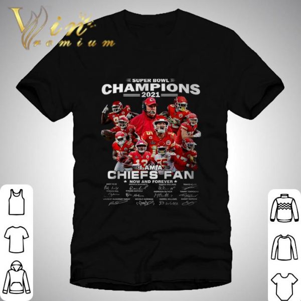 Super Bowl Champions 2021 i am a Chiefs fan now and forever signatures shirt