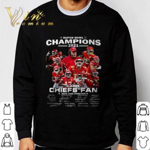 Super Bowl Champions 2021 i am a Chiefs fan now and forever signatures shirt 2