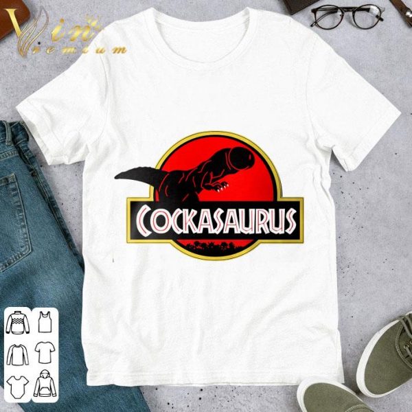 Penis Cockasaurus Jurassic World Dinosaurs Dickhead Shirt
