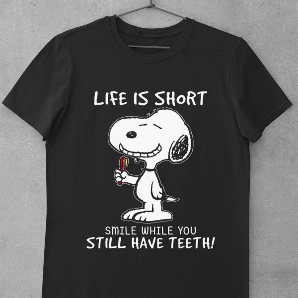Best Snoopy Life Is Short Smile While You Still Have Teeth Shirt
