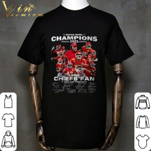 Super Bowl Champions 2021 i am a Chiefs fan now and forever signatures shirt 1