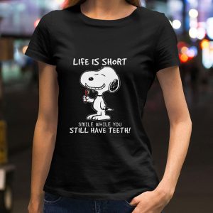 Best Snoopy Life Is Short Smile While You Still Have Teeth Shirt 1