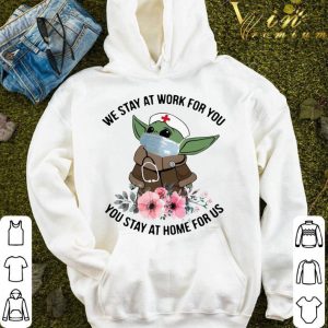 Star Wars Baby Yoda Mask We Stay At Work For You Stay At Home For Us Flowers Covid 19 shirt 3