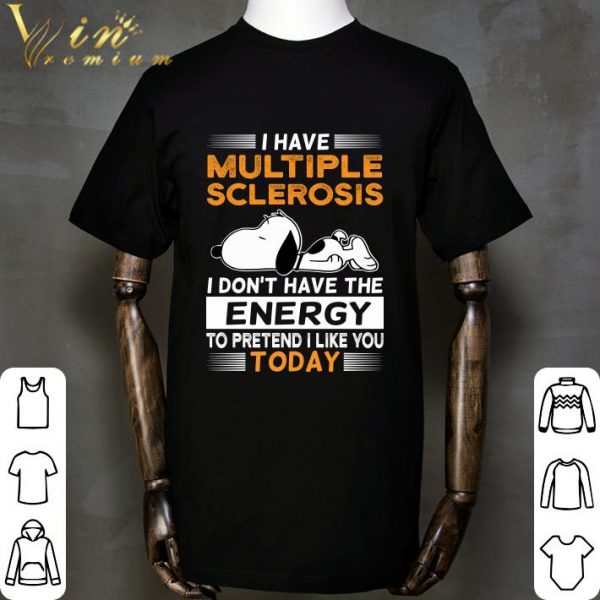 Snoopy I Have Multiple Sclerosis I Don't Have The Energy Today Shirt