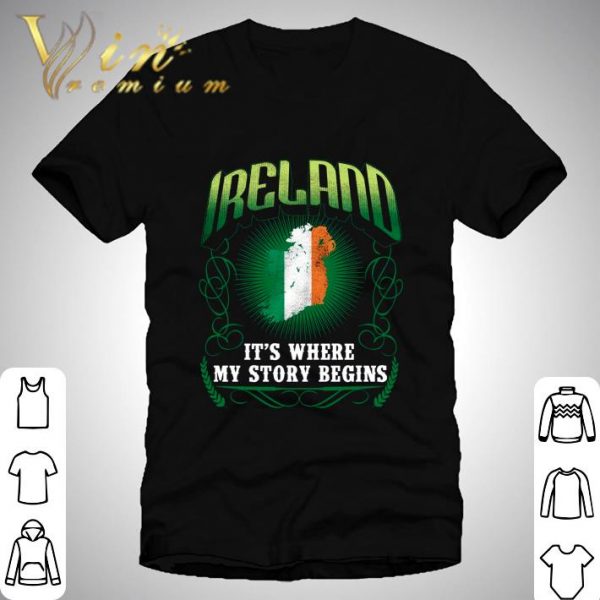 Ireland It's Where My Story Begins shirt