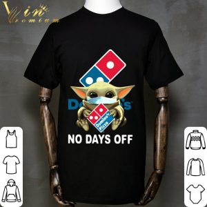 Baby Yoda Mask Domino's Pizza No Days Off Coronavirus shirt 1