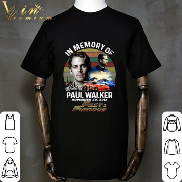 Vintage In memory of Paul Walker november 30 2013 Fast & Furious shirt