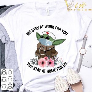 Star Wars Baby Yoda Mask We Stay At Work For You Stay At Home For Us Flowers Covid 19 shirt 2