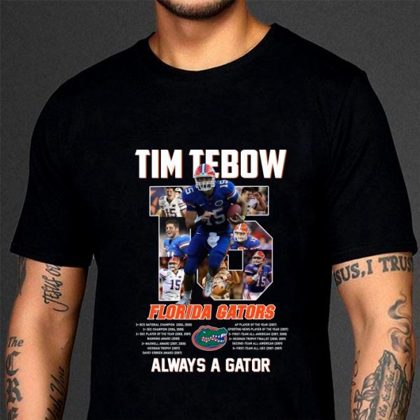 Original 15 Tim Tebow Florida Gators Always A Gator shirt