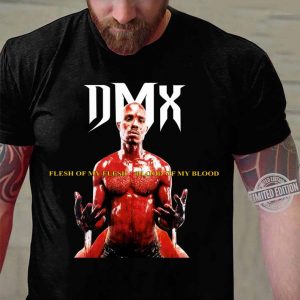 Original DMX Flesh of My Flesh Blood of My Blood shirt 2
