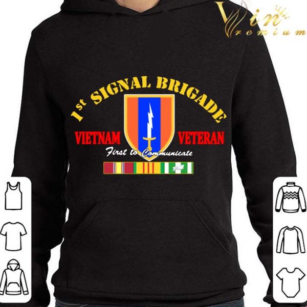 1st Signal Brigade Vietnam Veteran First To Communicate shirt