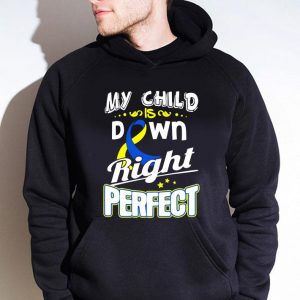 Funny Down Syndrome Awareness My child is down right perfect shirt 3