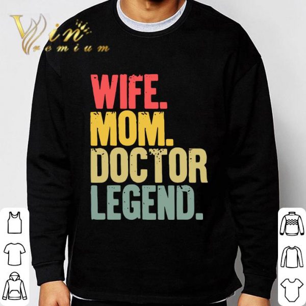 Mother Women Funny Gift Wife Mom Doctor Legend shirt