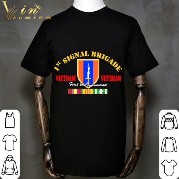 1st Signal Brigade Vietnam Veteran First To Communicate shirt