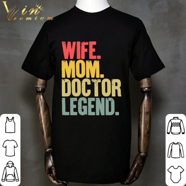 Mother Women Funny Gift Wife Mom Doctor Legend shirt
