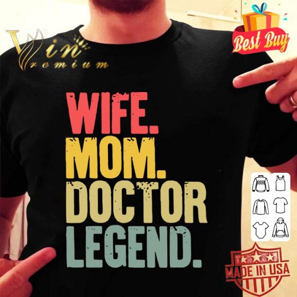 Original Mother Women Funny Gift Wife Mom Doctor Legend shirt
