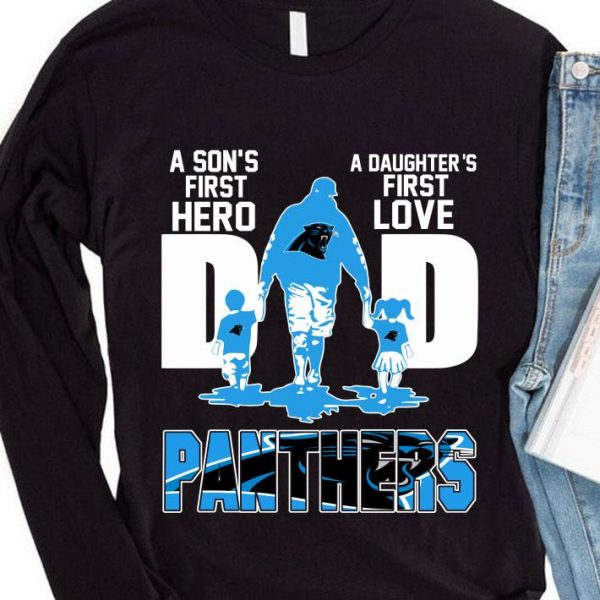 A Sons First Hero A Daughters First Love Dad Carolina Panthers Happy Fathers Day shirt