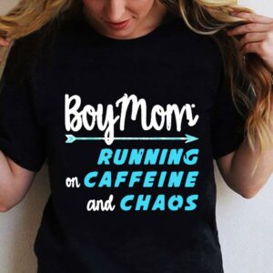 Boy Mom Running On Caffeine And Chaos shirt 1